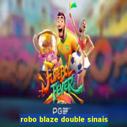 robo blaze double sinais